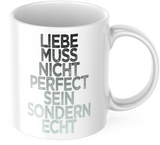 Tasse mit Spruch Positive Perspektiven: "Liebe muss nicht Perfect sein sondern echt" Kaffee Büro