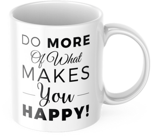 Tasse mit Spruch Positive Perspektiven: "Do more of what makes you happy" Kaffee Büro