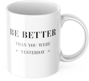 Tasse 325ml Motivation "Be Better Than You Were Yesterday" Arbeit Kaffee Büro