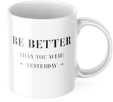 Tasse 325ml Motivation "Be Better Than You Were Yesterday" Arbeit Kaffee Büro