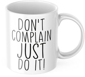 Tasse mit Spruch Motivation "Don't Complain Just Do It!" Arbeit Kaffee Büro