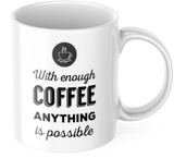 Lustige Tasse "With enough Coffee anything is possible" Frühstück Morgen Arbeit Kaffee Büro Geschenk