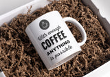 Lustige Tasse "With enough Coffee anything is possible" Frühstück Morgen Arbeit Kaffee Büro Geschenk