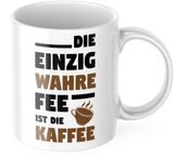 Lustige Kaffeetasse "Die Einzig Wahre Fee Ist Der Kaffee" Frühstück Morgen Arbeit Tasse Büro Geschenk