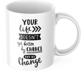 Tasse Motivation "Your Life Doesn't Get Better By Chance But By Change" Arbeit Kaffee Büro Geschenk