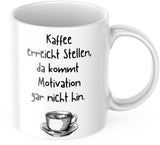 Tasse "Kaffee kommt an Stellen, da kommt Motivation gar nicht hin" Lustig Arbeit Kaffee Büro Geschenk