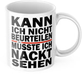 Lustige Kaffeetasse "Kann ich nicht beurteilen müsste ich nackt sehen" Männer Vatertag Tasse Büro Geschenk
