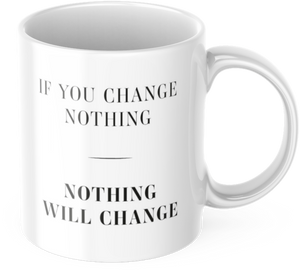 Tasse Motivation "If You Change Nothing, Nothing Will Change" Arbeit Kaffee Büro Geschenk