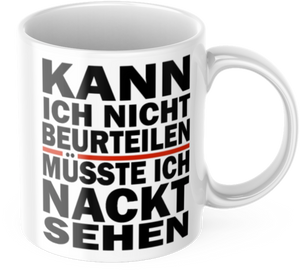 Lustige Kaffeetasse "Kann ich nicht beurteilen müsste ich nackt sehen" Männer Vatertag Tasse Büro Geschenk