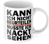 Lustige Kaffeetasse "Kann ich nicht beurteilen müsste ich nackt sehen" Männer Vatertag Tasse Büro Geschenk