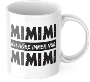 Lustige Kaffeetasse "Mimimi ich höre immer nur Mimimi" Frühstück Morgen Arbeit Tasse Büro Geschenk