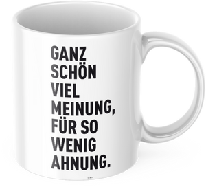 Lustige Kaffeetasse "Ganz schön viel Meinung für so wenig Ahnung" Frühstück Morgen Arbeit Tasse Büro Geschenk