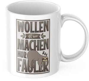 Lustige Kaffeetasse "Wollen ist wie Machen nur Fauler" Frühstück Morgen Arbeit Tasse Büro Geschenk